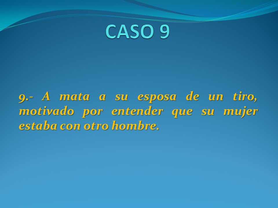 CASO A mata a su esposa de un tiro, motivado por entender que su mujer estaba con otro hombre.