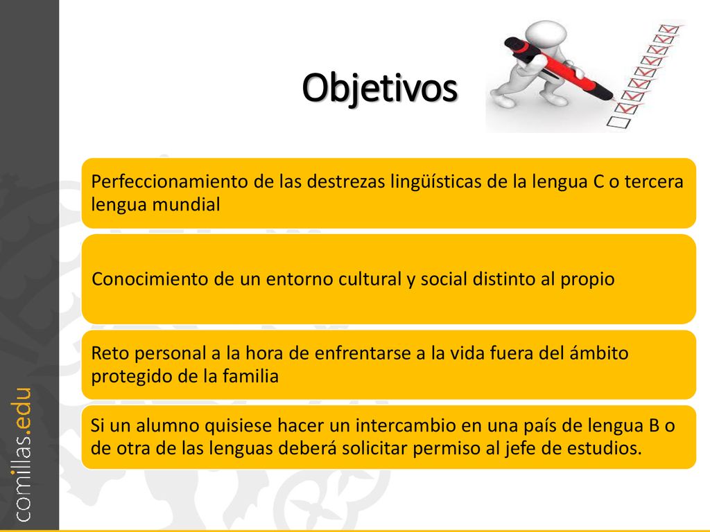 Objetivos Perfeccionamiento de las destrezas lingüísticas de la lengua C o tercera lengua mundial.