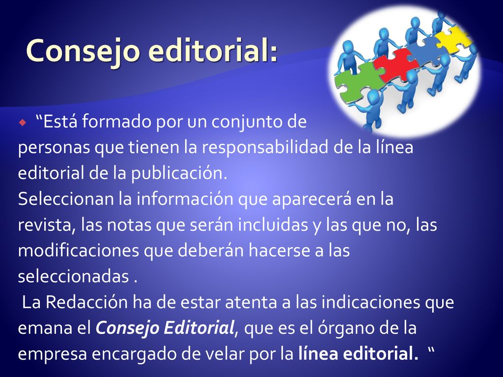 Consejo editorial: Está formado por un conjunto de