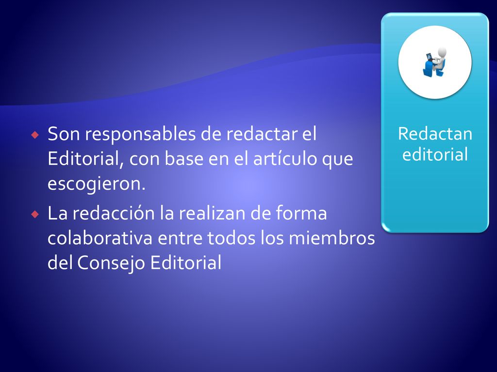 Redactan editorial Son responsables de redactar el Editorial, con base en el artículo que escogieron.