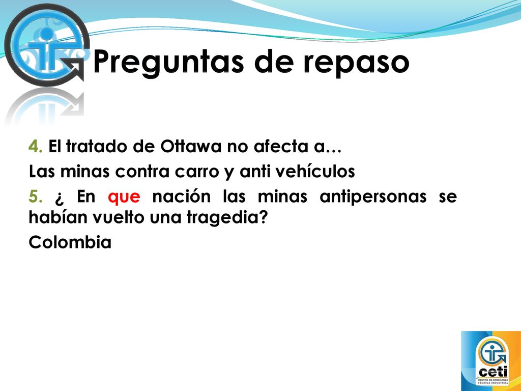 Preguntas de repaso 4. El tratado de Ottawa no afecta a…