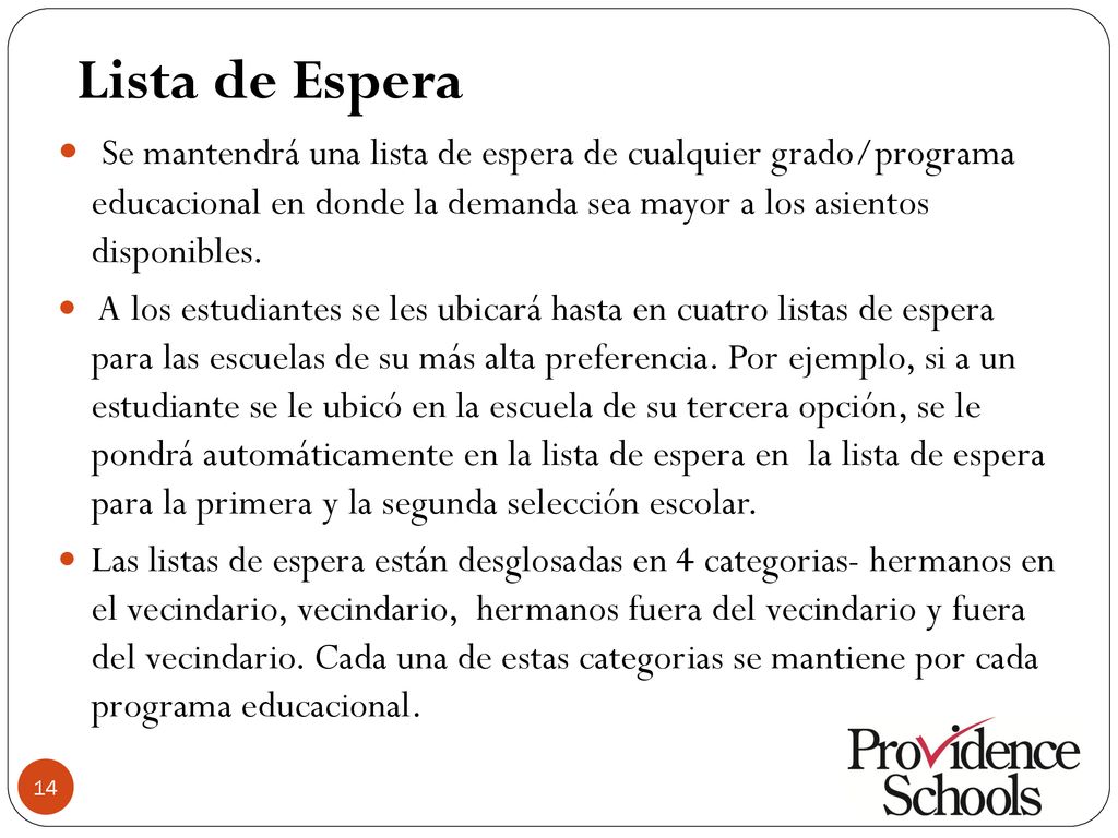 Lista de Espera Se mantendrá una lista de espera de cualquier grado/programa educacional en donde la demanda sea mayor a los asientos disponibles.