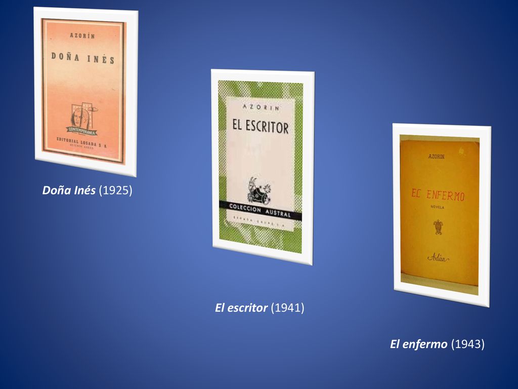 Doña Inés (1925) El escritor (1941) El enfermo (1943)