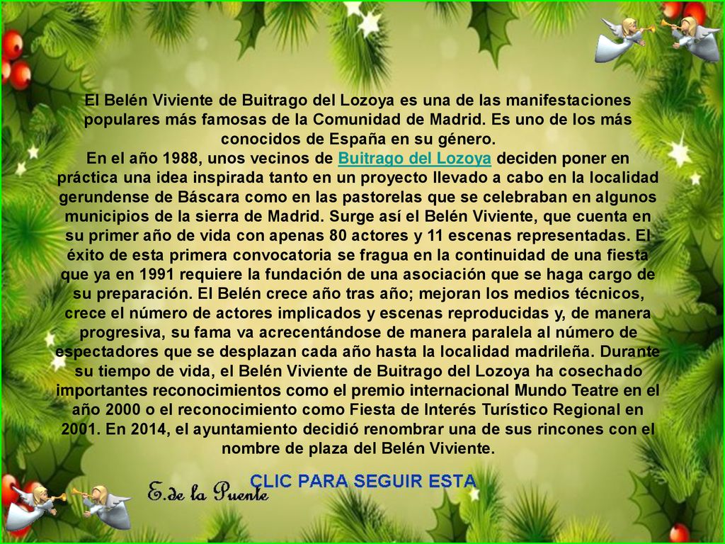 El Belén Viviente de Buitrago del Lozoya es una de las manifestaciones populares más famosas de la Comunidad de Madrid. Es uno de los más conocidos de España en su género.