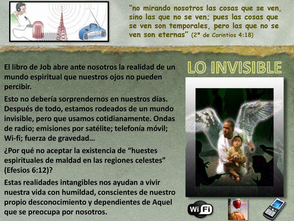 no mirando nosotros las cosas que se ven, sino las que no se ven; pues las cosas que se ven son temporales, pero las que no se ven son eternas (2ª de Corintios 4:18)