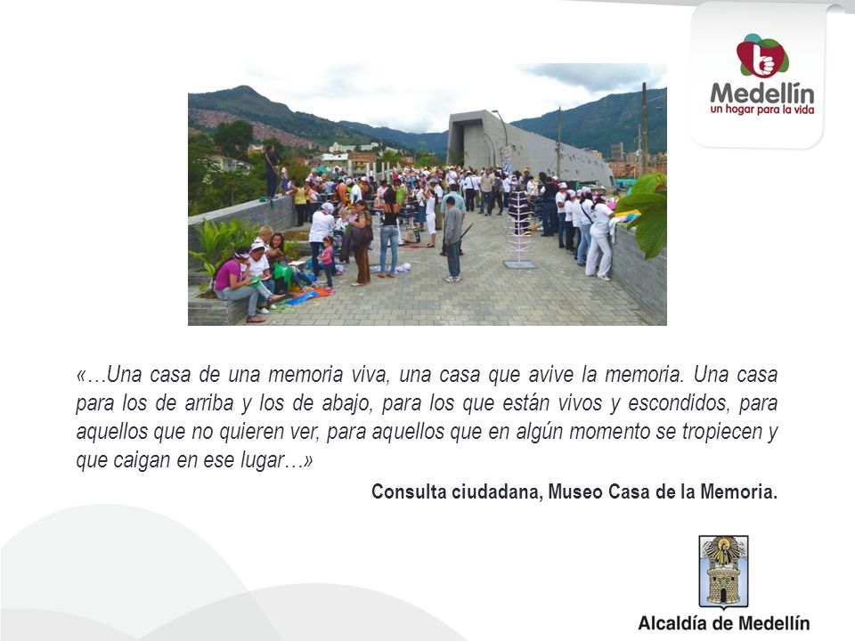 «…Una casa de una memoria viva, una casa que avive la memoria