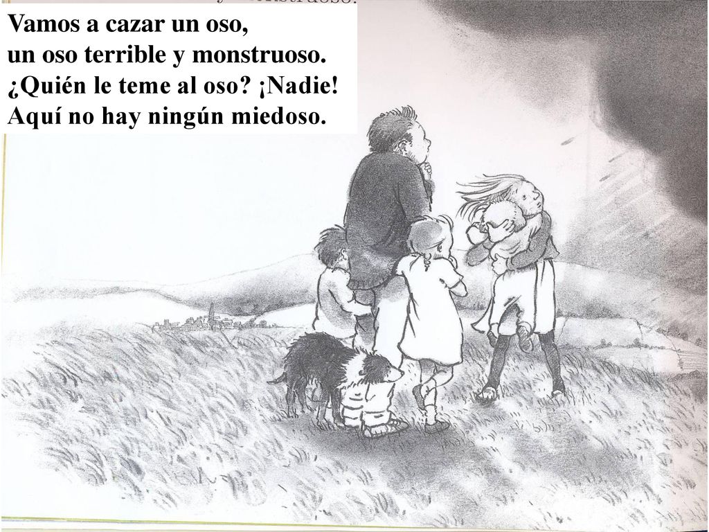 Vamos a cazar un oso, un oso terrible y monstruoso.