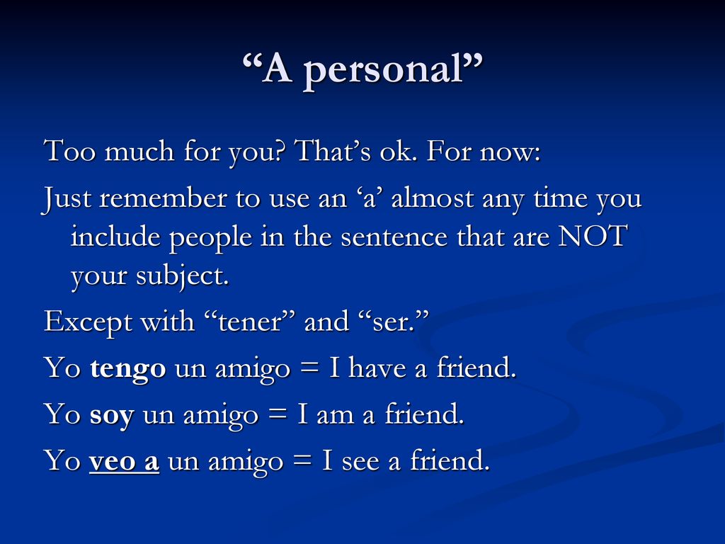 A personal Too much for you That’s ok. For now: