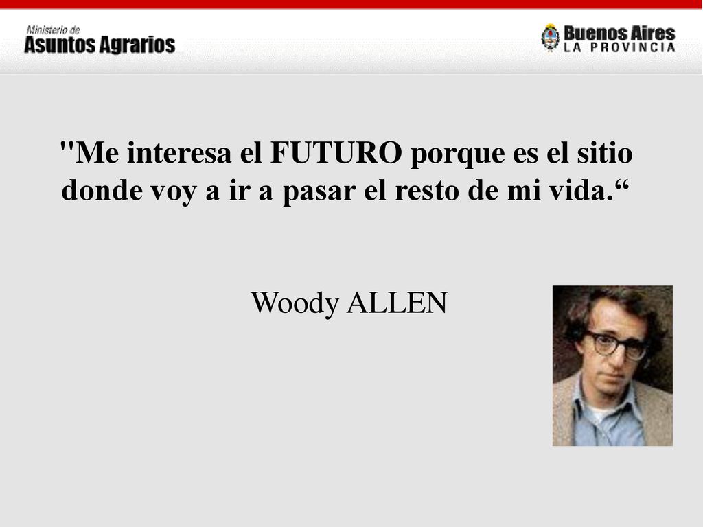 Me interesa el FUTURO porque es el sitio donde voy a ir a pasar el resto de mi vida.