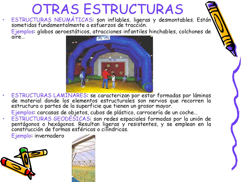 OTRAS ESTRUCTURAS ESTRUCTURAS NEUMÁTICAS: son inflables, ligeras y desmontables. Están sometidas fundamentalmente a esfuerzos de tracción.
