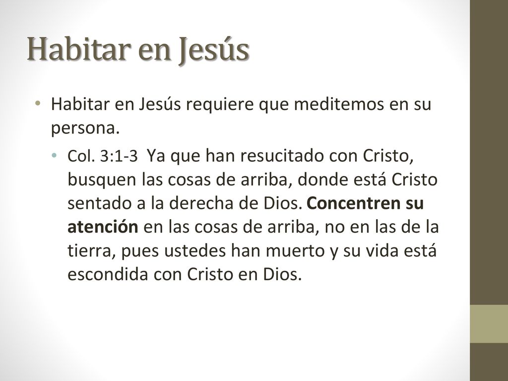 Habitar en Jesús Habitar en Jesús requiere que meditemos en su persona.