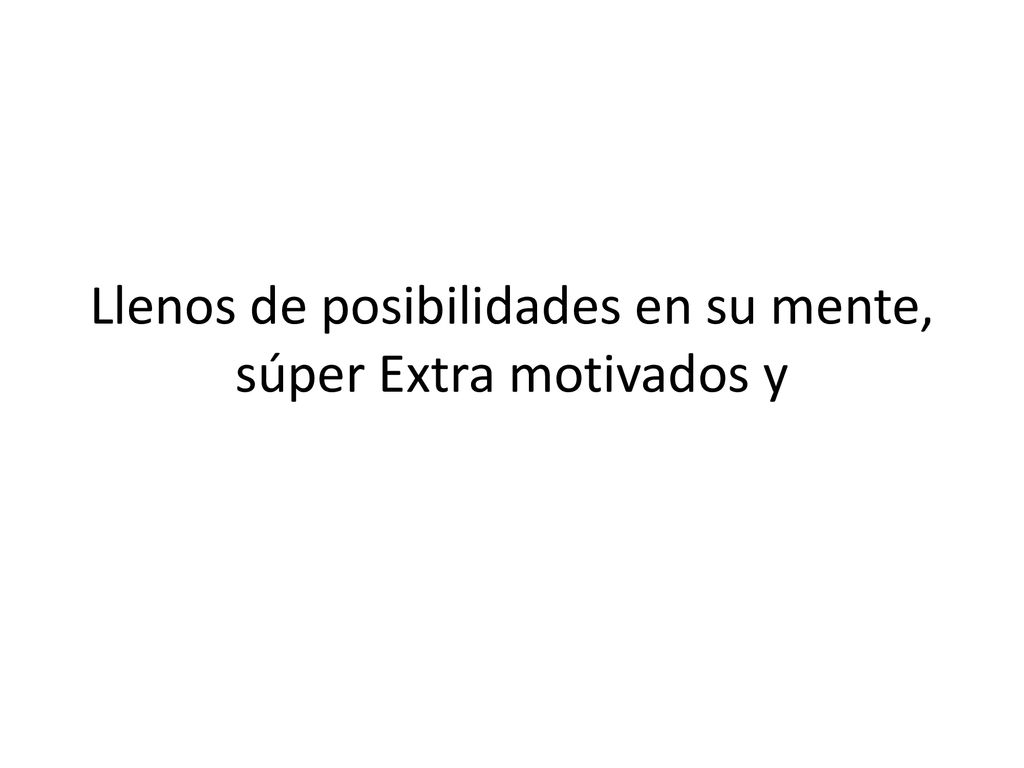 Llenos de posibilidades en su mente, súper Extra motivados y