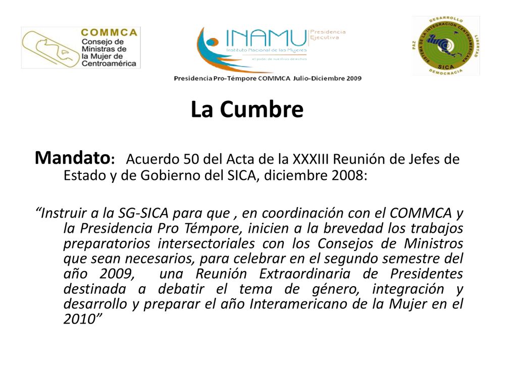 La Cumbre Mandato: Acuerdo 50 del Acta de la XXXIII Reunión de Jefes de Estado y de Gobierno del SICA, diciembre 2008:
