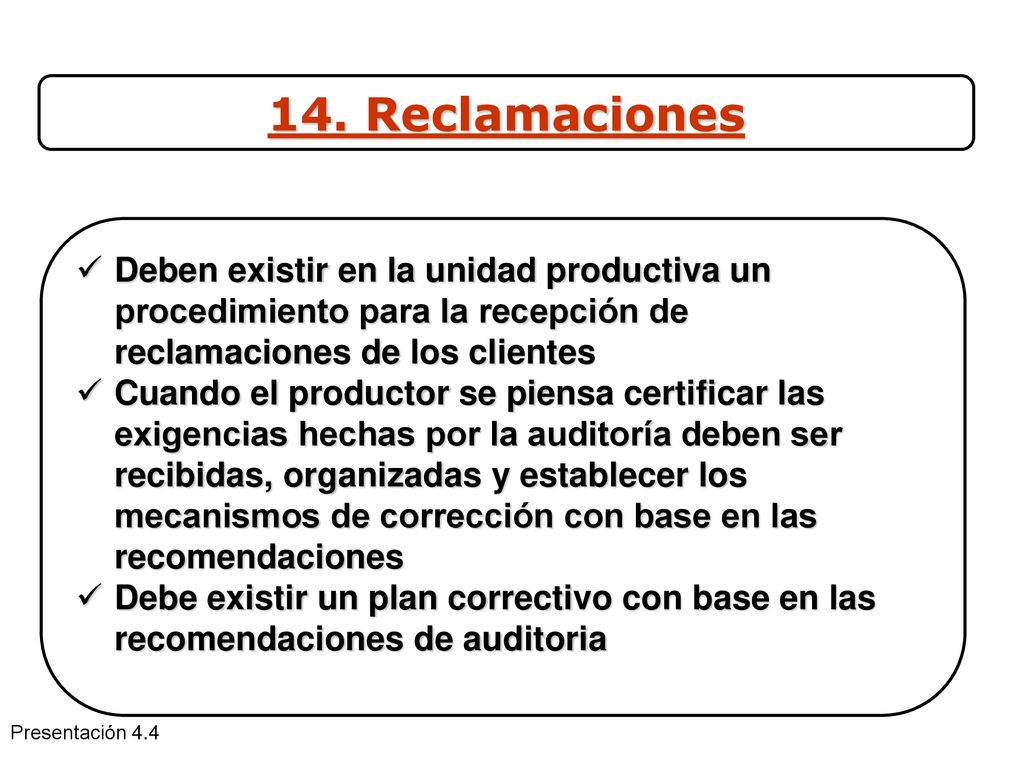 14. Reclamaciones Deben existir en la unidad productiva un procedimiento para la recepción de reclamaciones de los clientes.