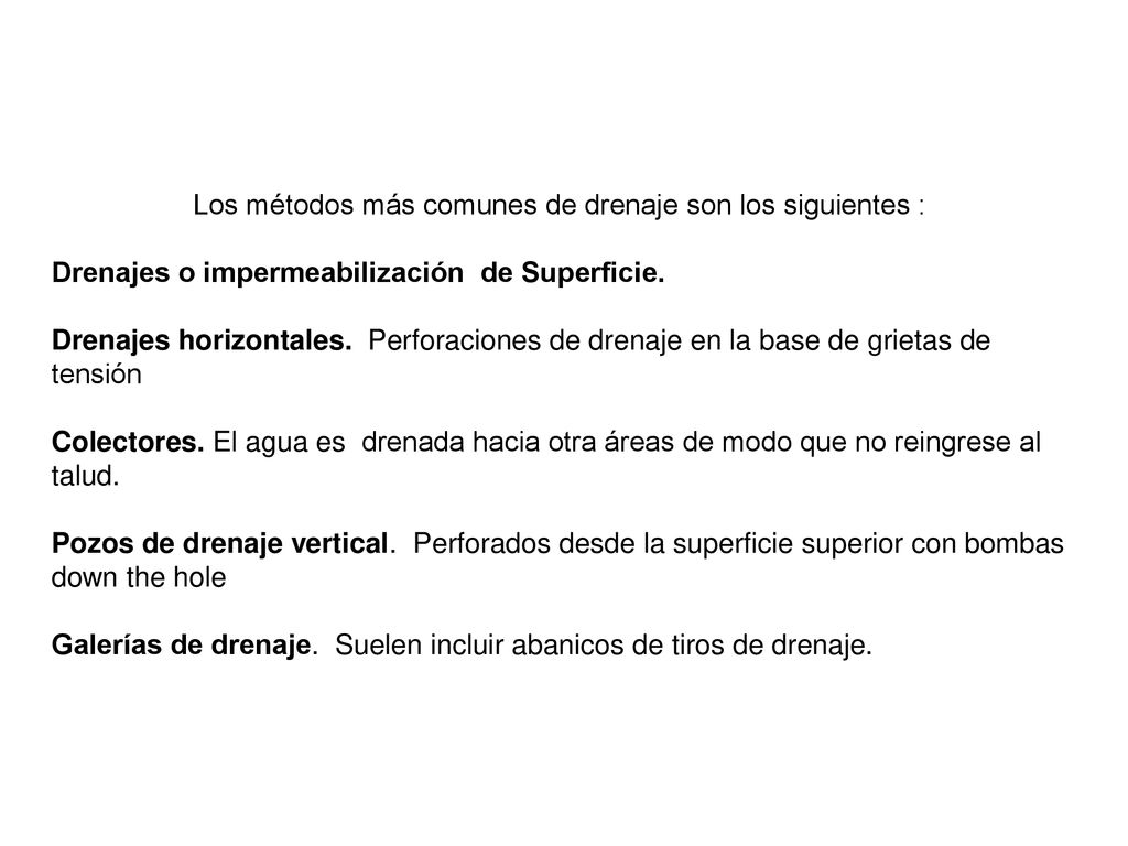 Los métodos más comunes de drenaje son los siguientes :