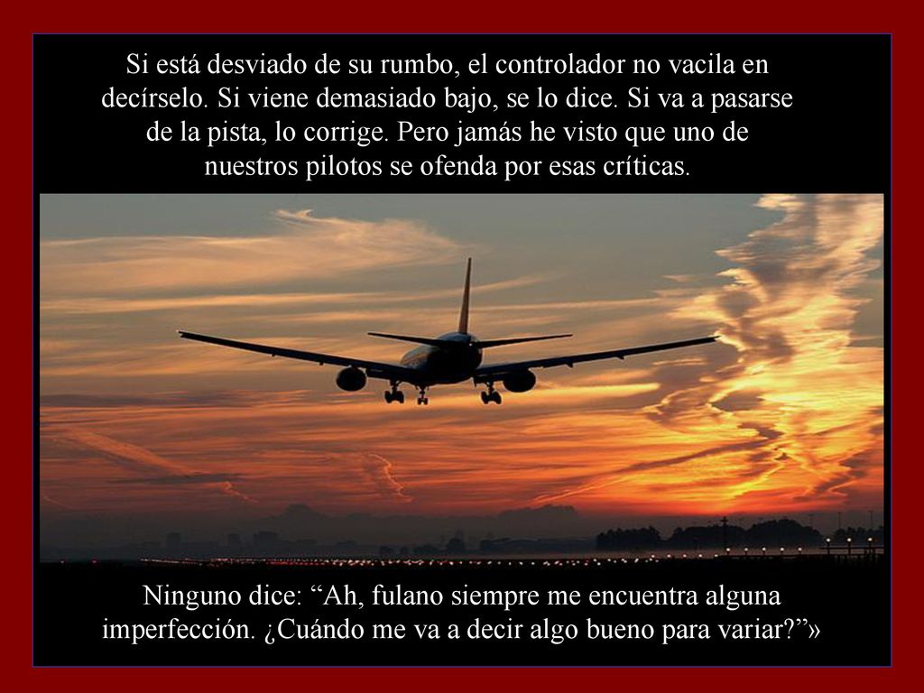 Si está desviado de su rumbo, el controlador no vacila en decírselo