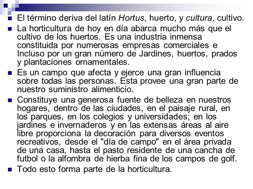 El término deriva del latín Hortus, huerto, y cultura, cultivo.