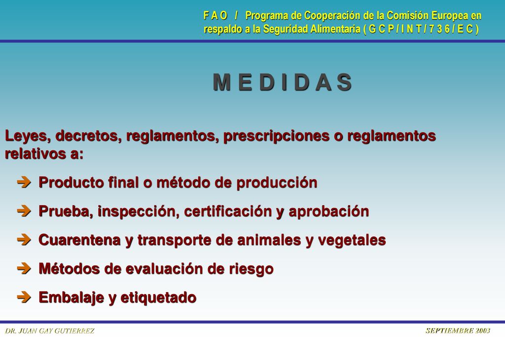 M E D I D A S Leyes, decretos, reglamentos, prescripciones o reglamentos relativos a: Producto final o método de producción.