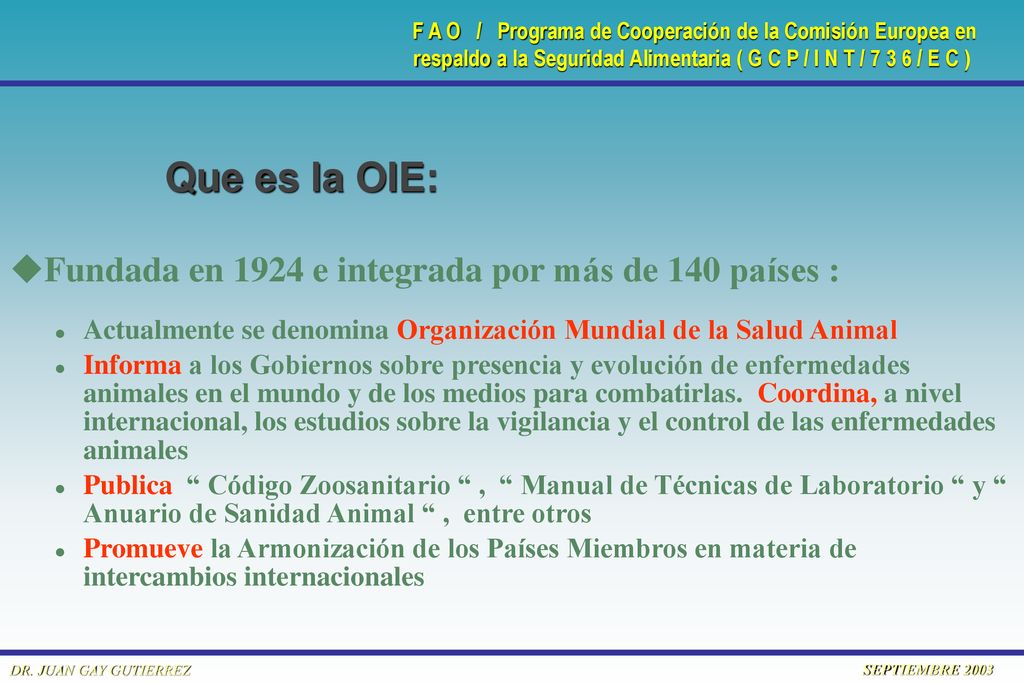 Que es la OIE: Fundada en 1924 e integrada por más de 140 países :