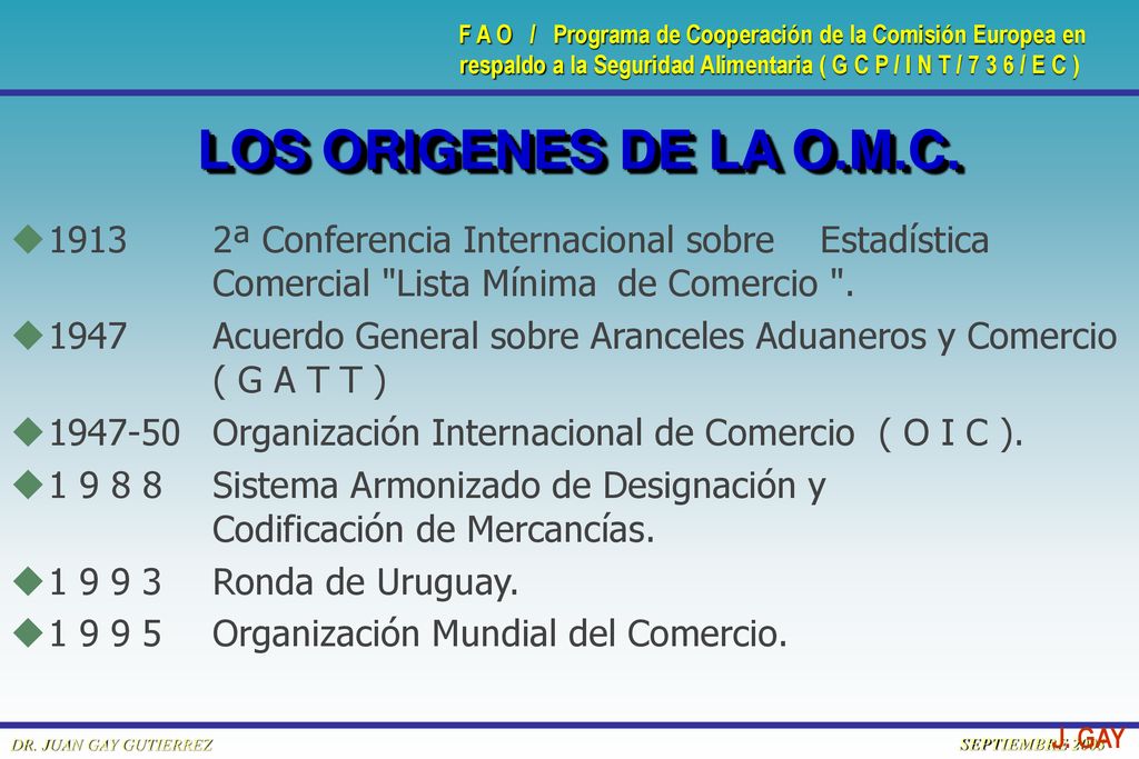LOS ORIGENES DE LA O.M.C ª Conferencia Internacional sobre Estadística Comercial Lista Mínima de Comercio .