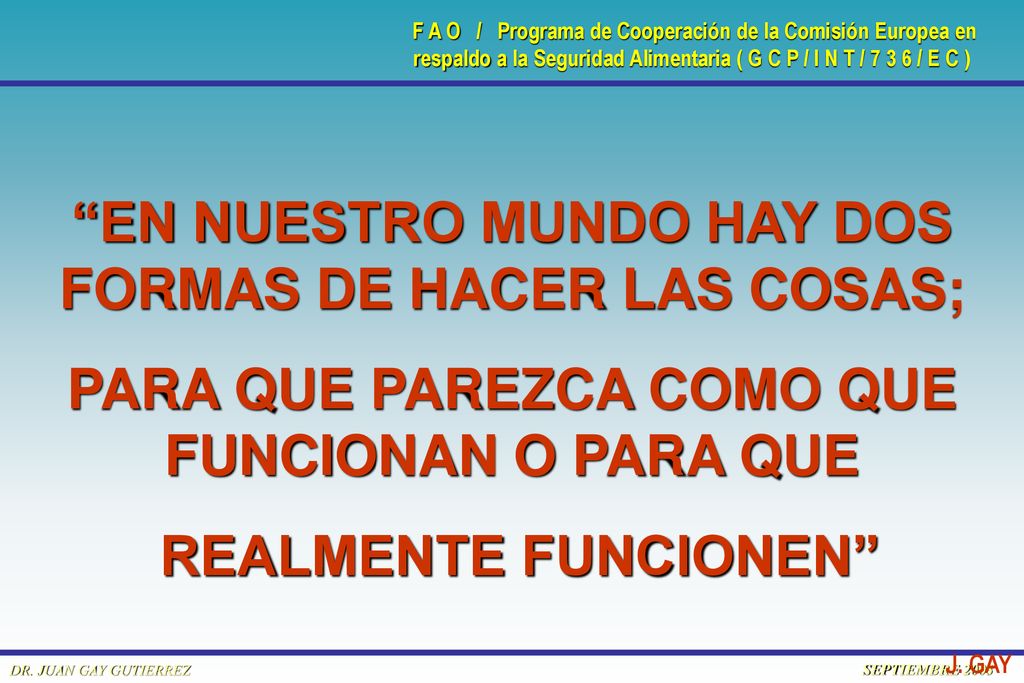 EN NUESTRO MUNDO HAY DOS FORMAS DE HACER LAS COSAS;