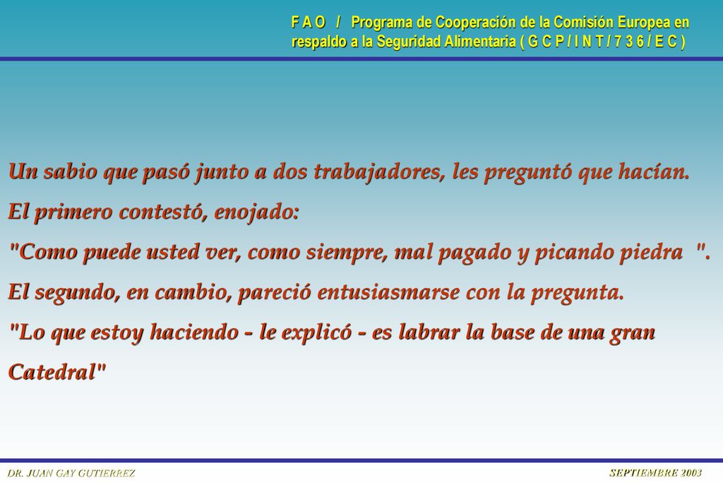Un sabio que pasó junto a dos trabajadores, les preguntó que hacían.