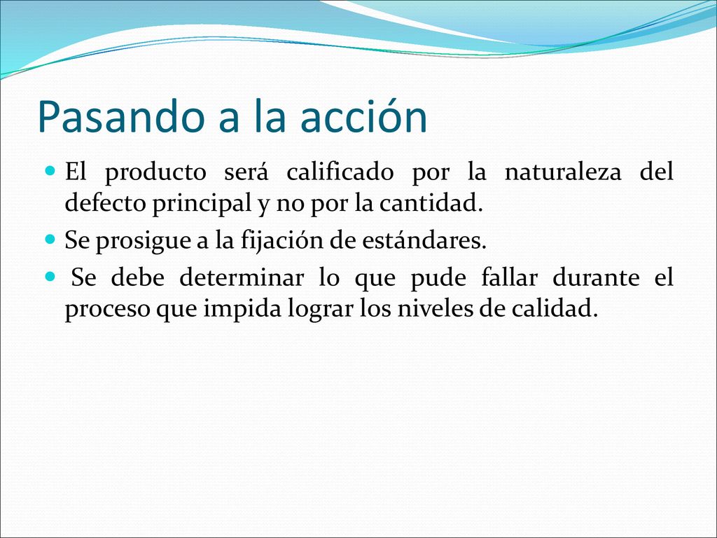 Pasando a la acción El producto será calificado por la naturaleza del defecto principal y no por la cantidad.
