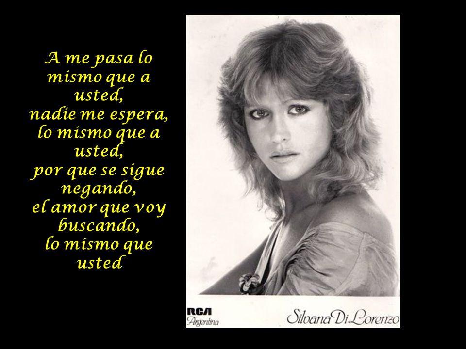 A me pasa lo mismo que a usted,