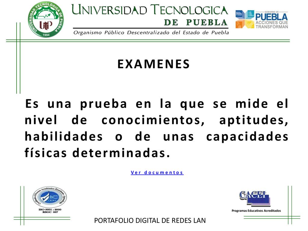 EXAMENES Es una prueba en la que se mide el nivel de conocimientos, aptitudes, habilidades o de unas capacidades físicas determinadas.