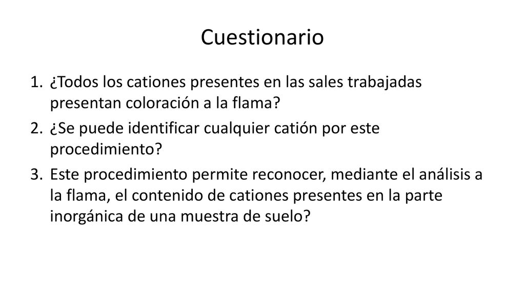 Cuestionario ¿Todos los cationes presentes en las sales trabajadas presentan coloración a la flama