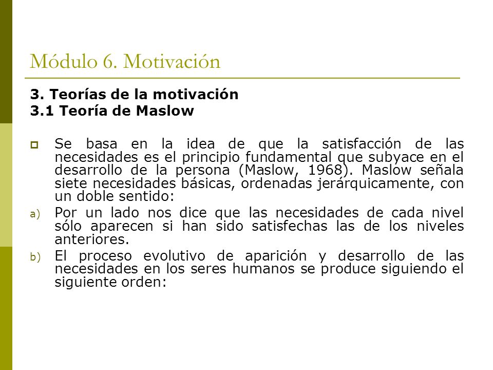 Módulo 6. Motivación 3. Teorías de la motivación 3.1 Teoría de Maslow