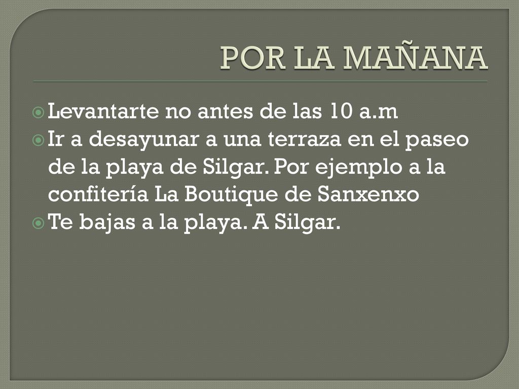 POR LA MAÑANA Levantarte no antes de las 10 a.m