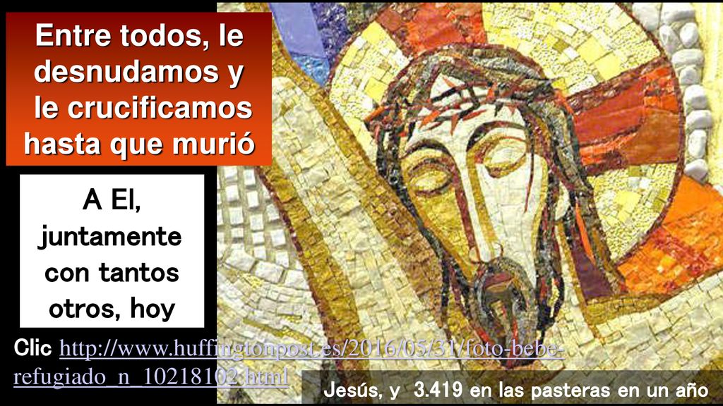 Entre todos, le desnudamos y le crucificamos hasta que murió