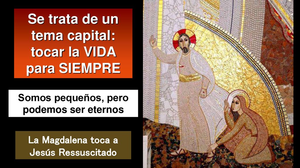 Se trata de un tema capital: tocar la VIDA para SIEMPRE