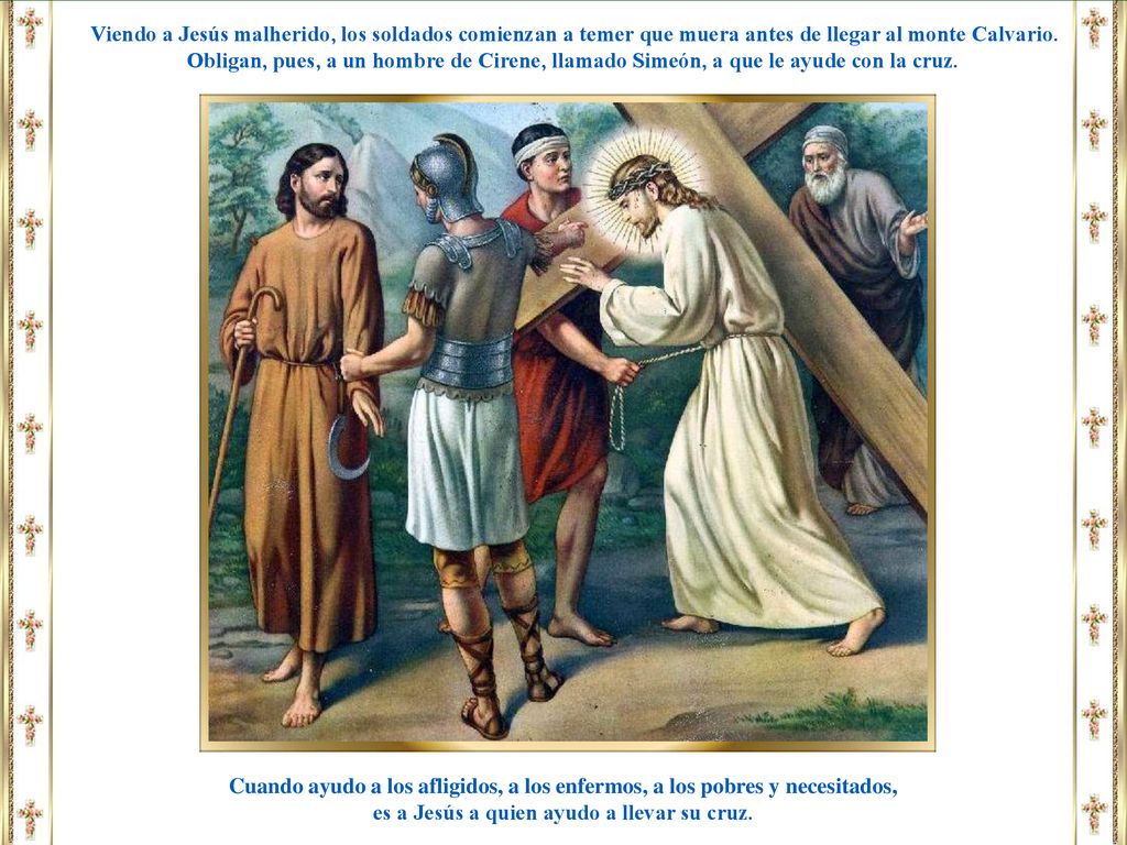 es a Jesús a quien ayudo a llevar su cruz.