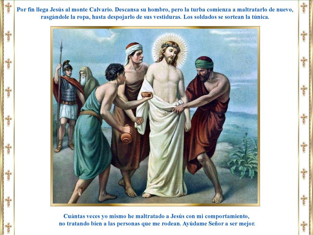 Cuántas veces yo mismo he maltratado a Jesús con mi comportamiento,