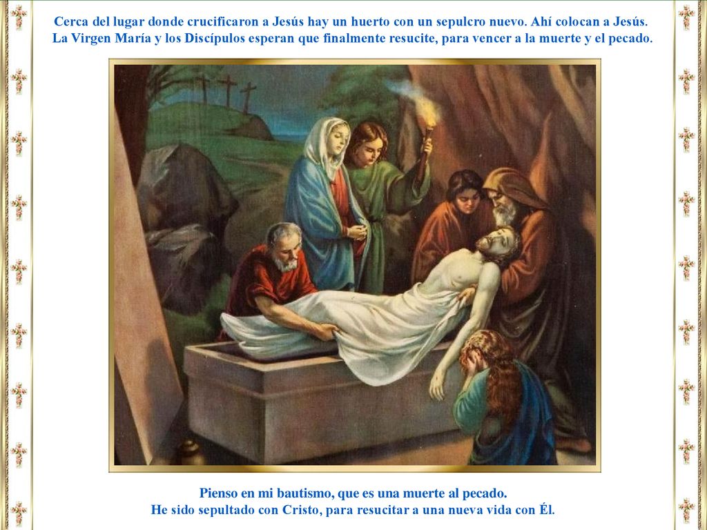 Pienso en mi bautismo, que es una muerte al pecado.