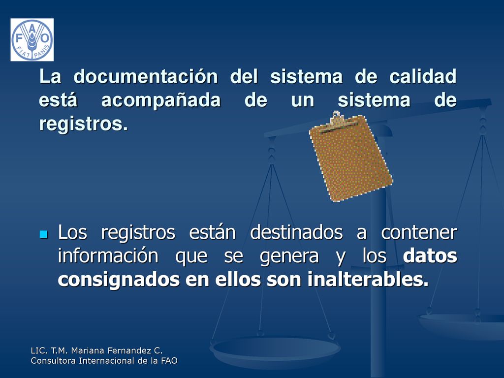 La documentación del sistema de calidad está acompañada de un sistema de registros.