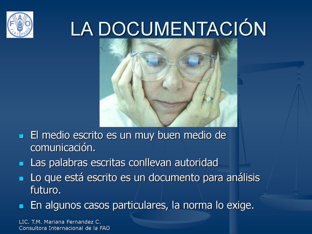 LA DOCUMENTACIÓN El medio escrito es un muy buen medio de comunicación. Las palabras escritas conllevan autoridad.
