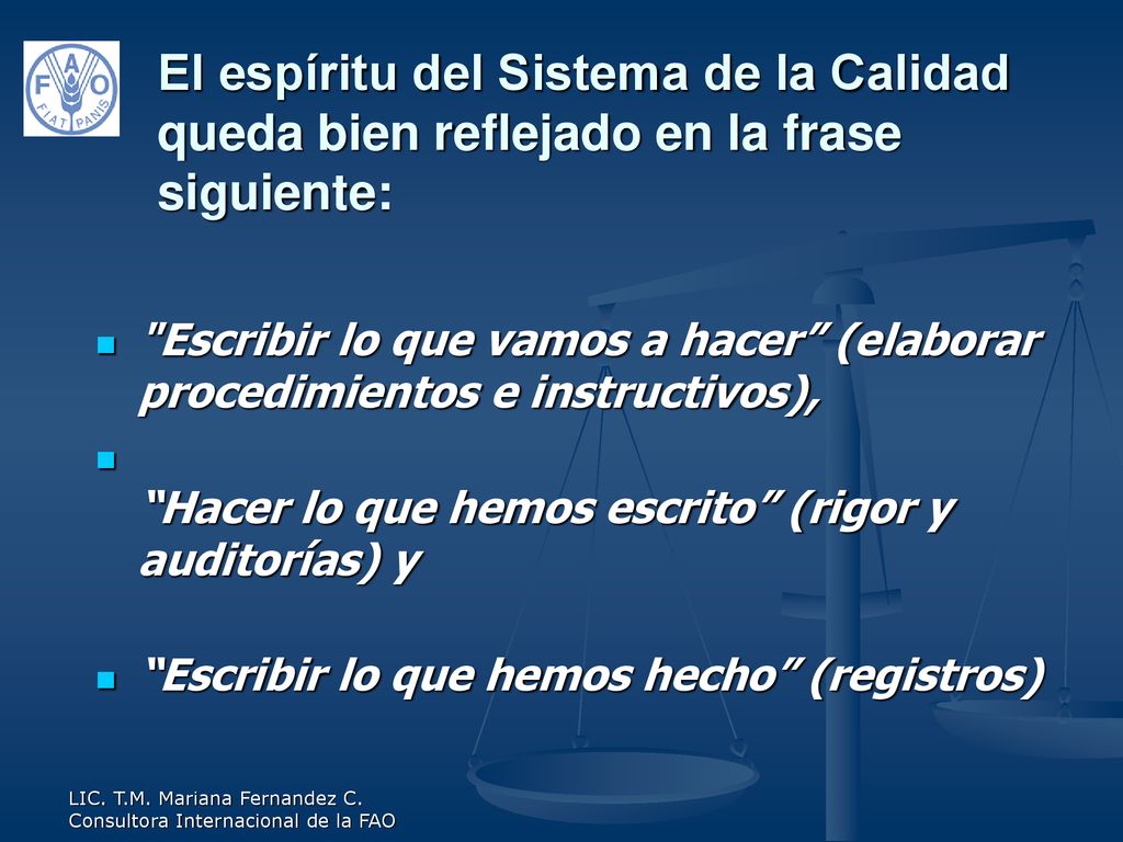 El espíritu del Sistema de la Calidad queda bien reflejado en la frase siguiente: