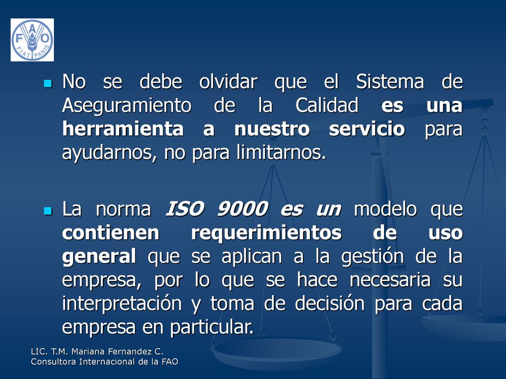 No se debe olvidar que el Sistema de Aseguramiento de la Calidad es una herramienta a nuestro servicio para ayudarnos, no para limitarnos.