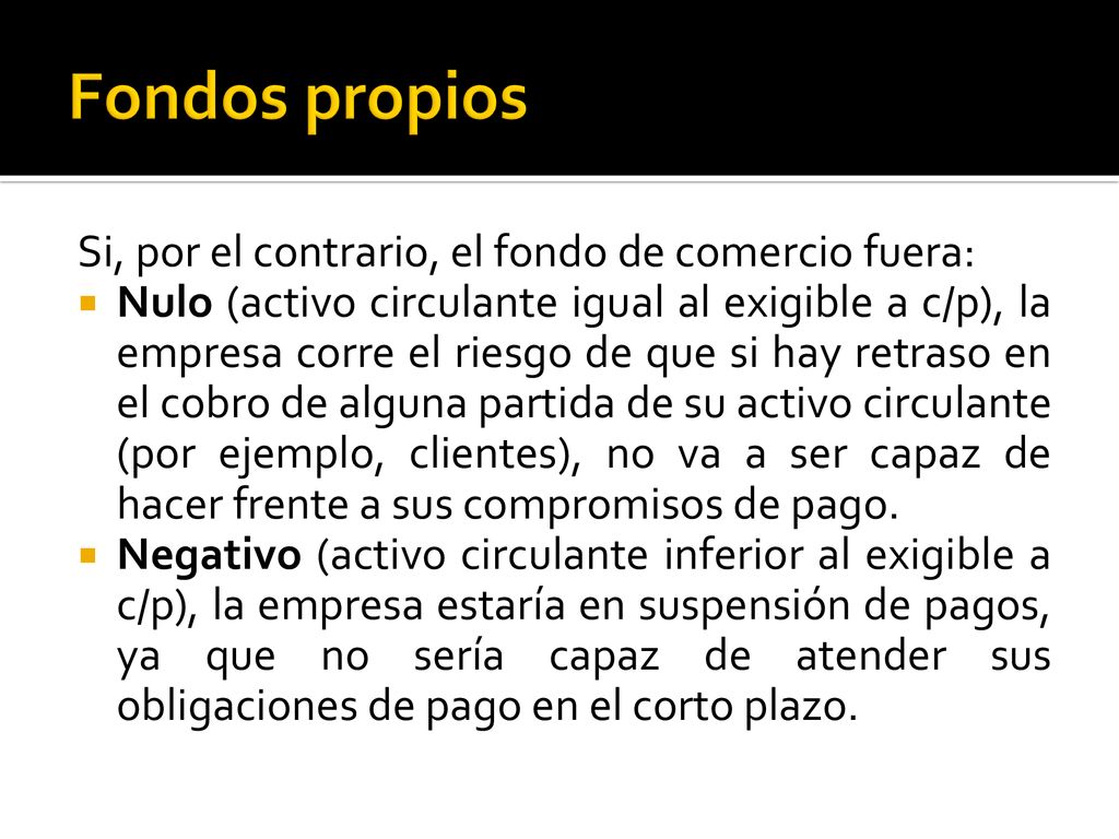 Fondos propios Si, por el contrario, el fondo de comercio fuera: