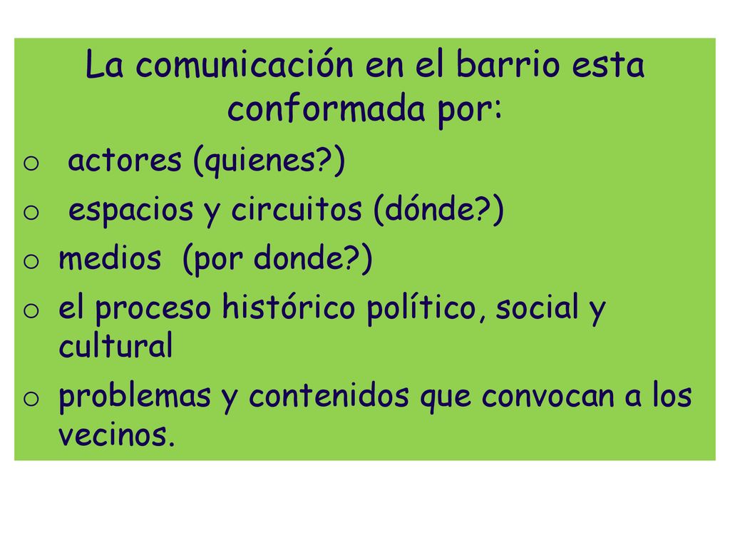 La comunicación en el barrio esta conformada por: