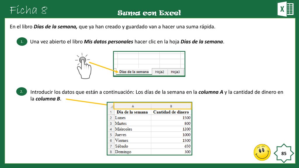 Ficha 8 Suma con Excel. En el libro Días de la semana, que ya han creado y guardado van a hacer una suma rápida.