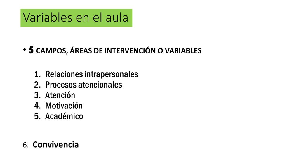 Variables en el aula 5 CAMPOS, ÁREAS DE INTERVENCIÓN O VARIABLES