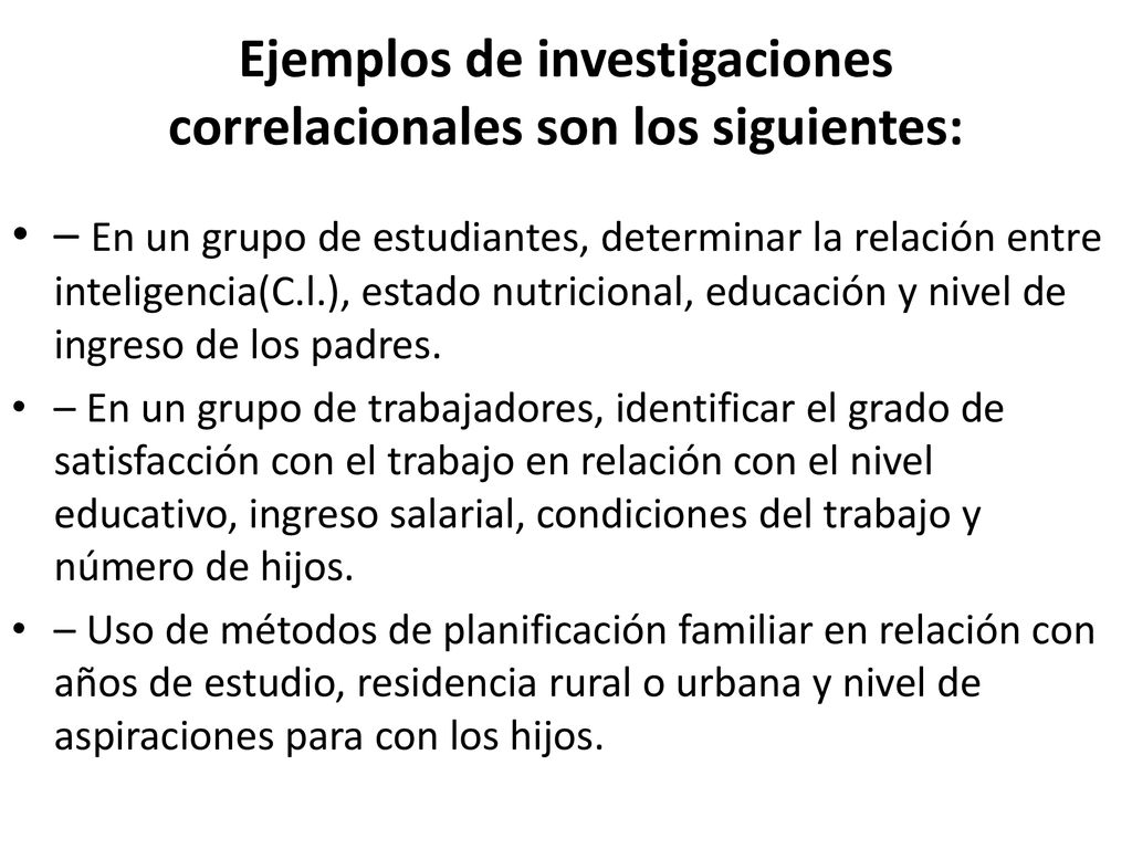 Ejemplos de investigaciones correlacionales son los siguientes: