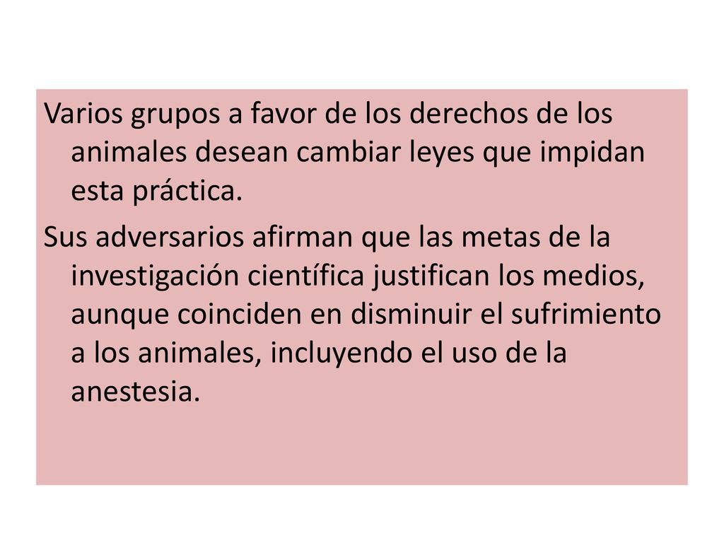 Varios grupos a favor de los derechos de los animales desean cambiar leyes que impidan esta práctica.