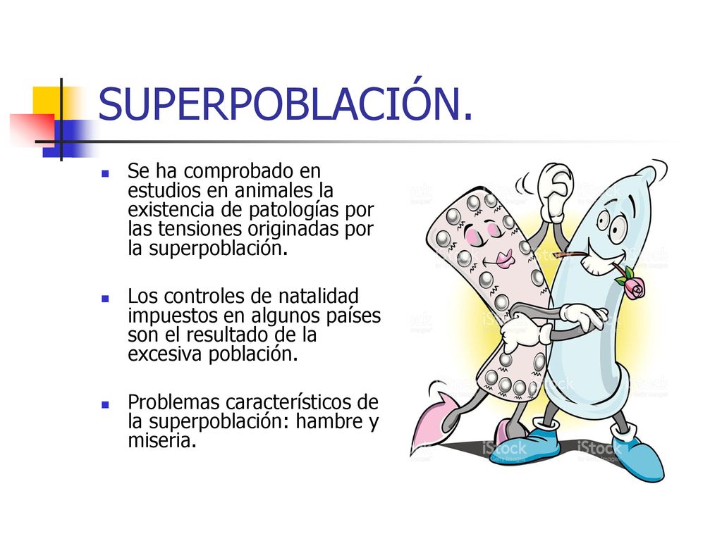 SUPERPOBLACIÓN. Se ha comprobado en estudios en animales la existencia de patologías por las tensiones originadas por la superpoblación.