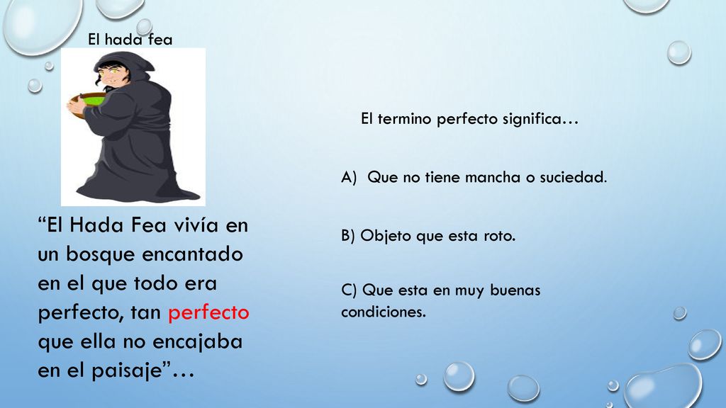 El hada fea El termino perfecto significa… A) Que no tiene mancha o suciedad.
