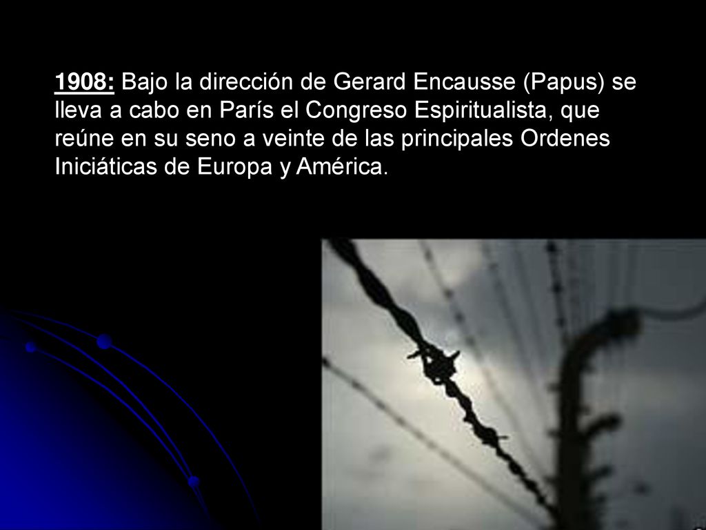 1908: Bajo la dirección de Gerard Encausse (Papus) se lleva a cabo en París el Congreso Espiritualista, que reúne en su seno a veinte de las principales Ordenes Iniciáticas de Europa y América.
